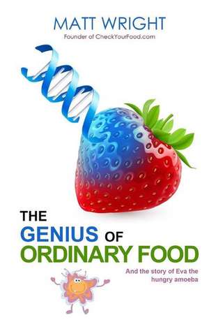 The Genius of Ordinary Food de MR Matt Wright