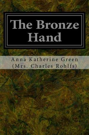 The Bronze Hand de Anna Katherine Gr (Mrs Charles Rohlfs)