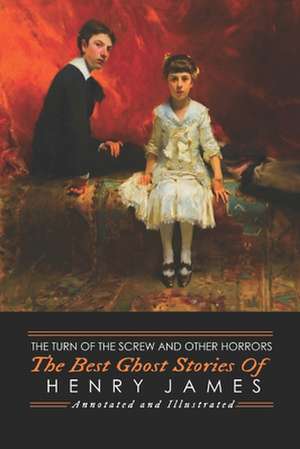 The Turn of the Screw and Other Horrors de Henry James