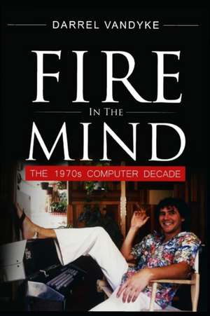 Fire in the Mind de Vandyke Phd, Darrel