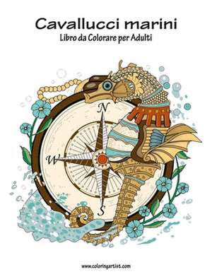 Cavallucci Marini Libro Da Colorare Per Adulti 1 de Nick Snels