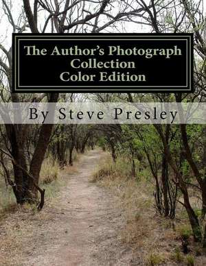 The Author's Photograph Collection Color Edition de Steve Presley