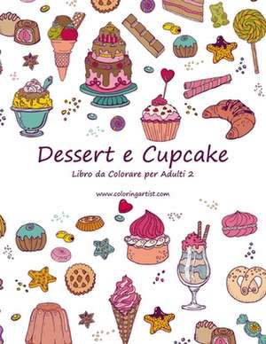 Dessert E Cupcake Libro Da Colorare Per Adulti 2 de Nick Snels