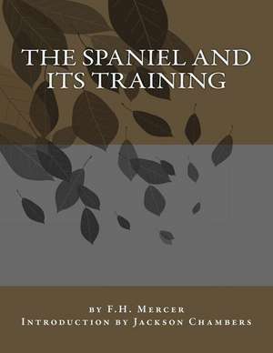 The Spaniel and Its Training de F. H. Mercer