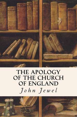 The Apology of the Church of England de John Jewel