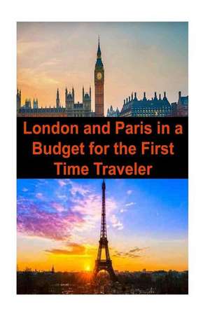 London and Paris in a Budget for the First Time Traveler de Sandy Rose