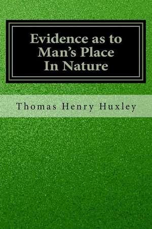 Evidence as to Man's Place in Nature de Thomas Henry Huxley