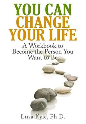 You Can Change Your Life de Liisa Kyle