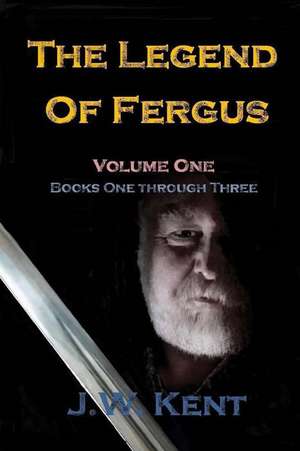 The Legend of Fergus de J. W. Kent