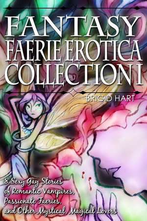 Fantasy Faerie Erotica Collection I de Brigid Hart