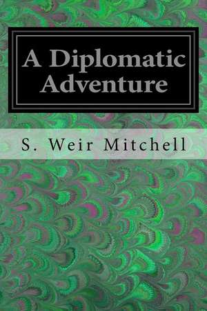 A Diplomatic Adventure de S. Weir Mitchell