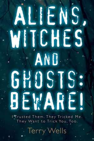 Aliens, Witches and Ghosts de Terry Wells