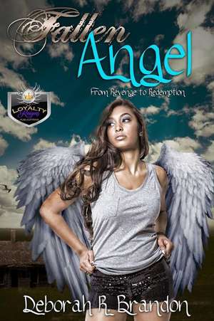 Fallen Angel from Revenge to Redemption de Deborah R. Brandon