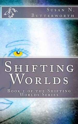 Shifting Worlds de Susan N. Butterworth