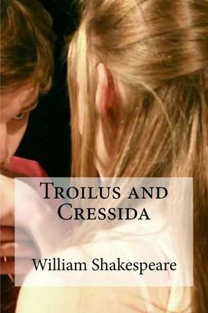 Troilus and Cressida de William Shakespeare