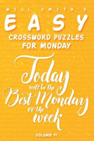 Will Smith Easy Crossword Puzzles for Monday - ( Vol.1 ) de Will Smith