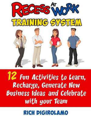 Recess at Work Training System de Rich Digirolamo