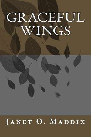 Graceful Wings de Janet O. Maddix