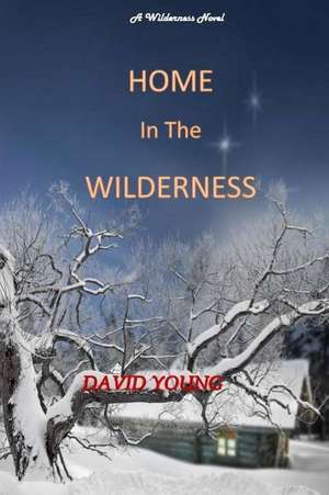 Home in the Wilderness de David Young