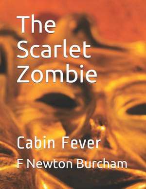 The Scarlet Zombie de F. Newton Burcham