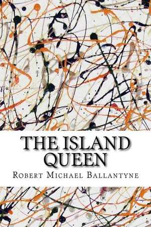 The Island Queen de Robert Michael Ballantyne