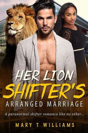 Her Lion Shifter's Arranged Marriage de Mary T. Williams