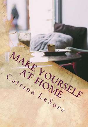 Make Yourself at Home de Catrina E. Lesure