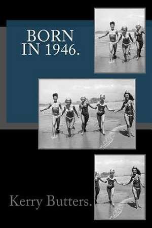 Born in 1946 de Kerry Butters