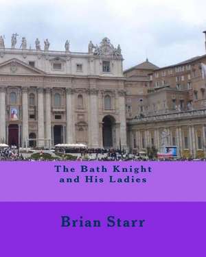 The Bath Knight and His Ladies de Starr, MR Brian Daniel