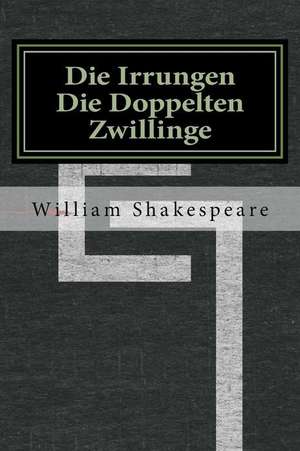 Die Irrungen Die Doppelten Zwillinge de William Shakespeare