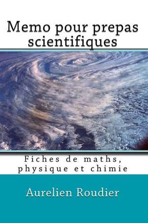 Memo Pour Prepas Scientifiques de MR Aurelien Roudier