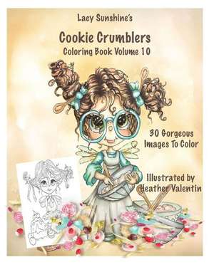 Lacy Sunshine's Cookie Crumblers Coloring Book Volume 10 de Heather Valentin