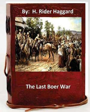 The Last Boer War. by de H. Rider Haggard