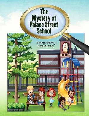 The Mystery at Palace Street School de Sandy Mahony