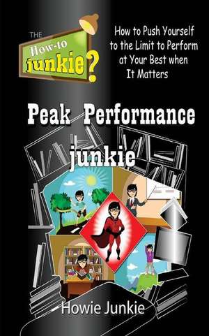 Peak Performance Junkie de Howie Junkie