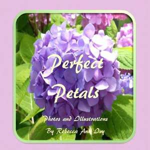 Perfect Petals de Rebecca Ann Ivy