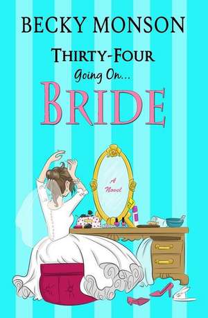 Thirty-Four Going on Bride de Becky Monson