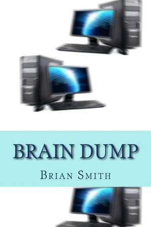 Brain Dump de MR Brian Edward Smith