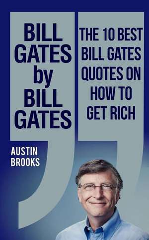 Bill Gates by Bill Gates de Austin Brooks