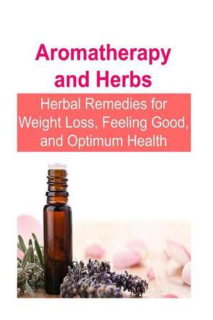 Aromatherapy and Herbs de Rachel Gemba