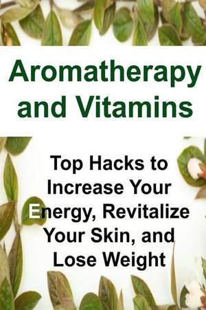 Aromatherapy and Vitamins de Rachel Gemba