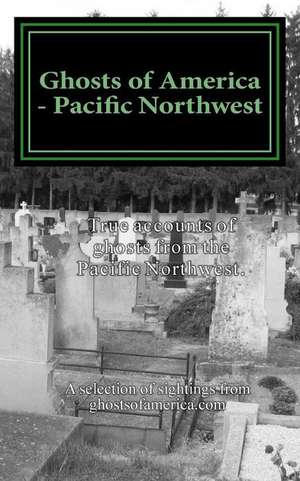 Ghosts of America - Pacific Northwest de Nina Lautner