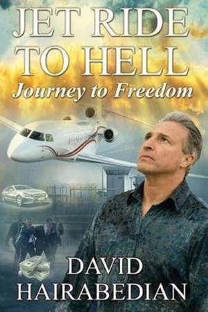 Jet Ride to Hell...Journey to Freedom de David C. Hairabedian