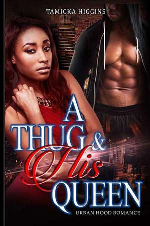 A Thug & His Queen de Tamicka Higgins