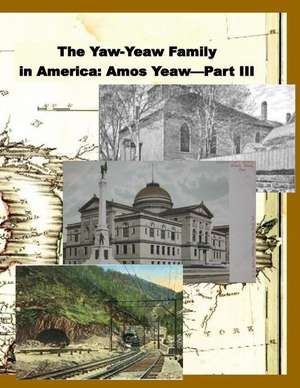 The Yaw-Yeaw Family in America, Volume 10 de James R. D. Yeaw