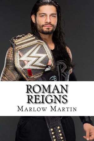 Roman Reigns de Marlow J. Martin