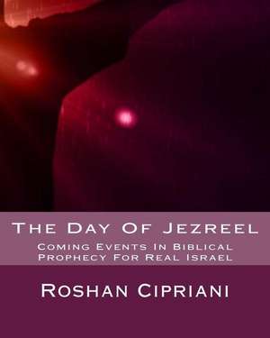 The Day of Jezreel de Roshan Cipriani