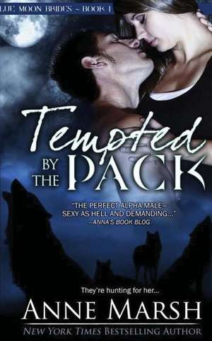 Tempted by the Pack de Anne Marsh