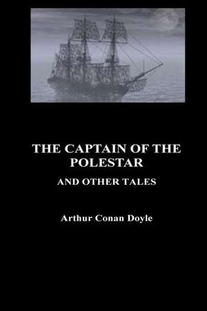 The Captain of the Pole-Star and Other Tales de Arthur Conan Doyle