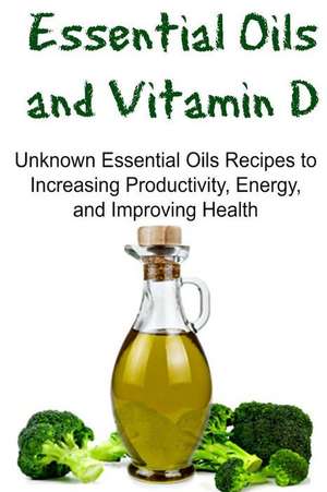 Essential Oils and Vitamin D de Rachel Gemba